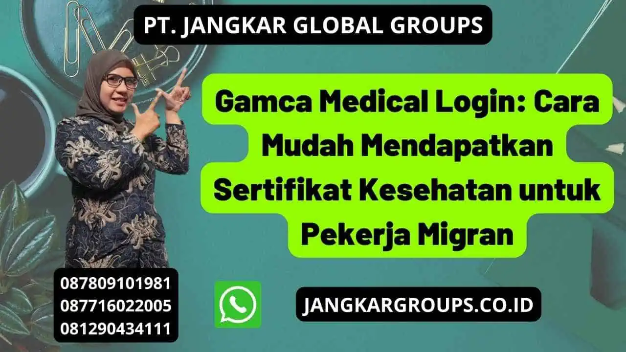 Gamca Medical Login: Cara Mudah Mendapatkan Sertifikat Kesehatan untuk Pekerja Migran