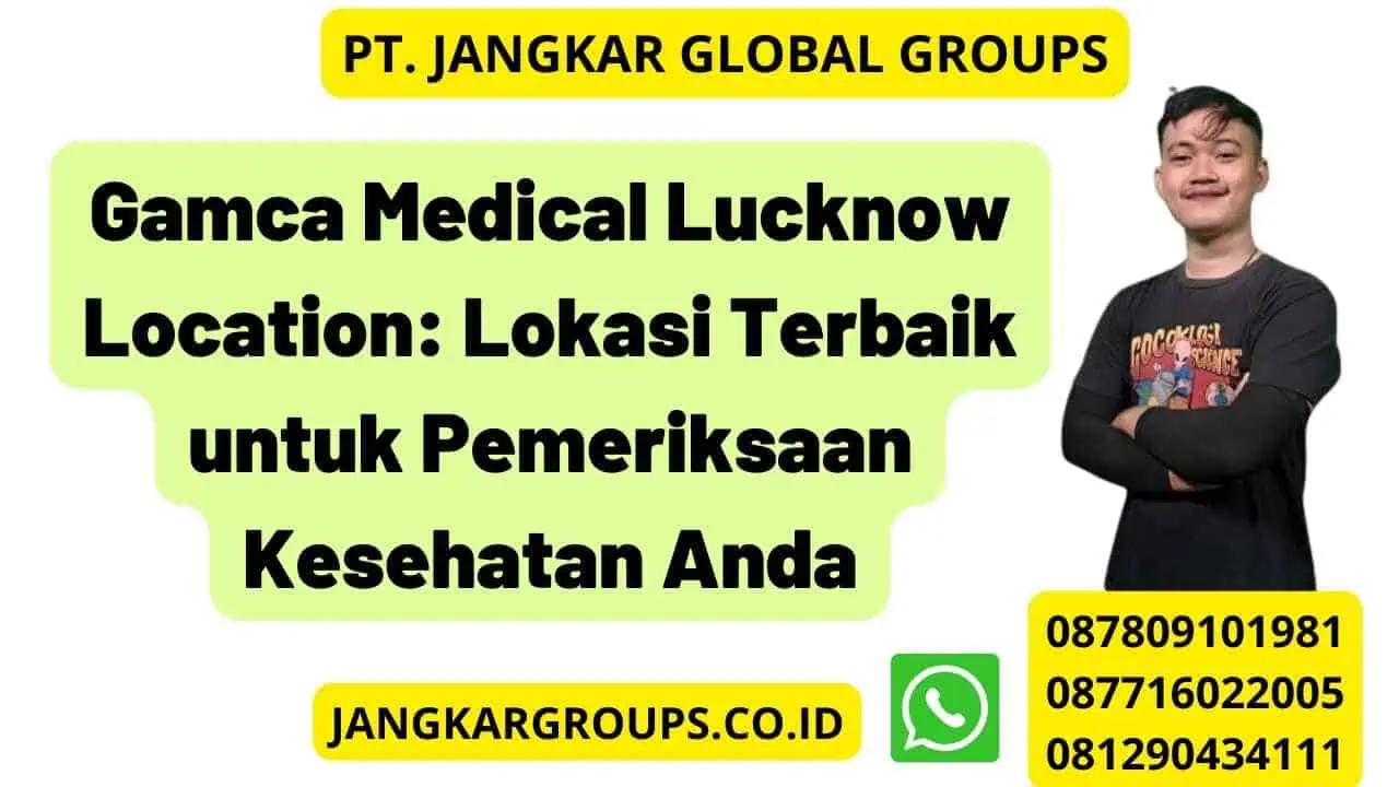 Gamca Medical Lucknow Location: Lokasi Terbaik untuk Pemeriksaan Kesehatan Anda