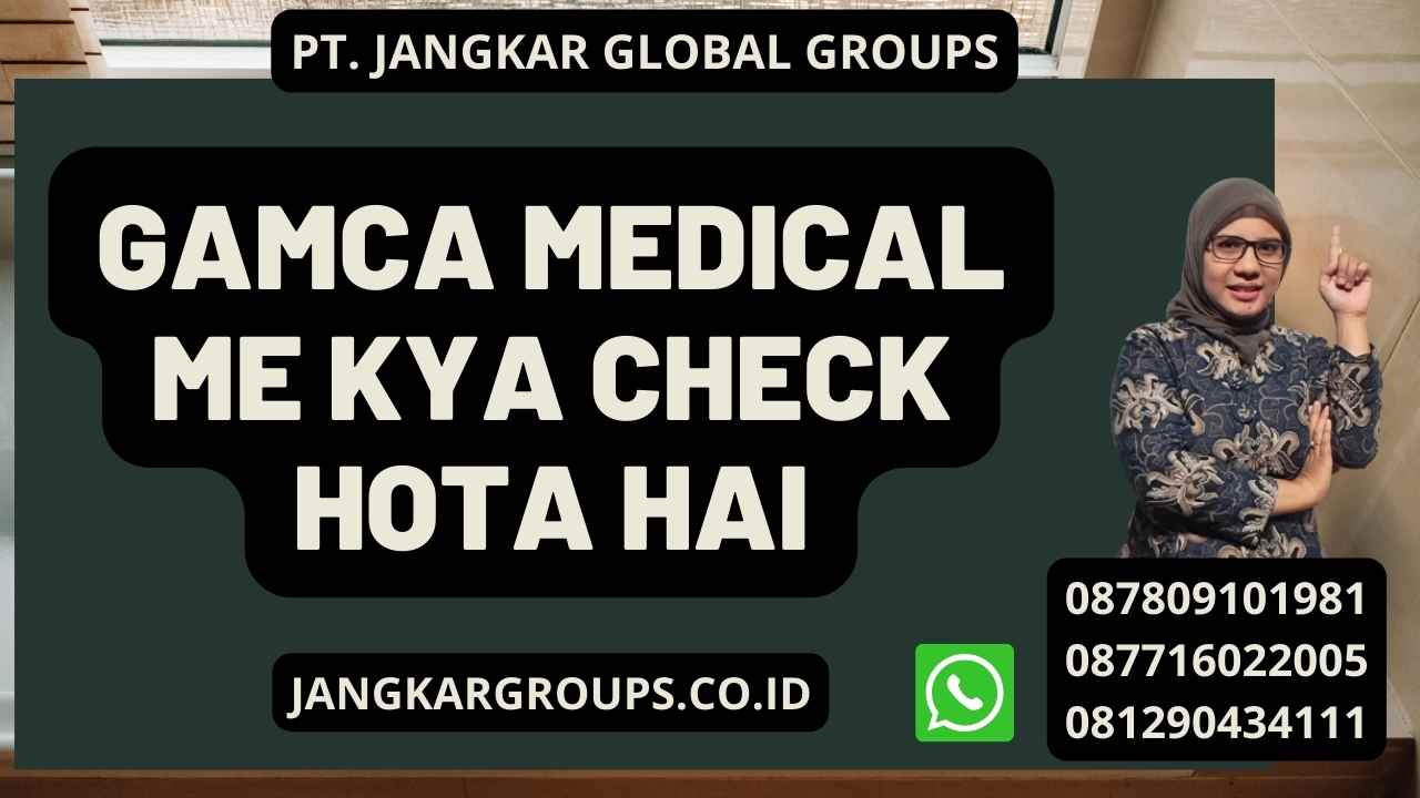 Gamca Medical Me Kya Check Hota Hai