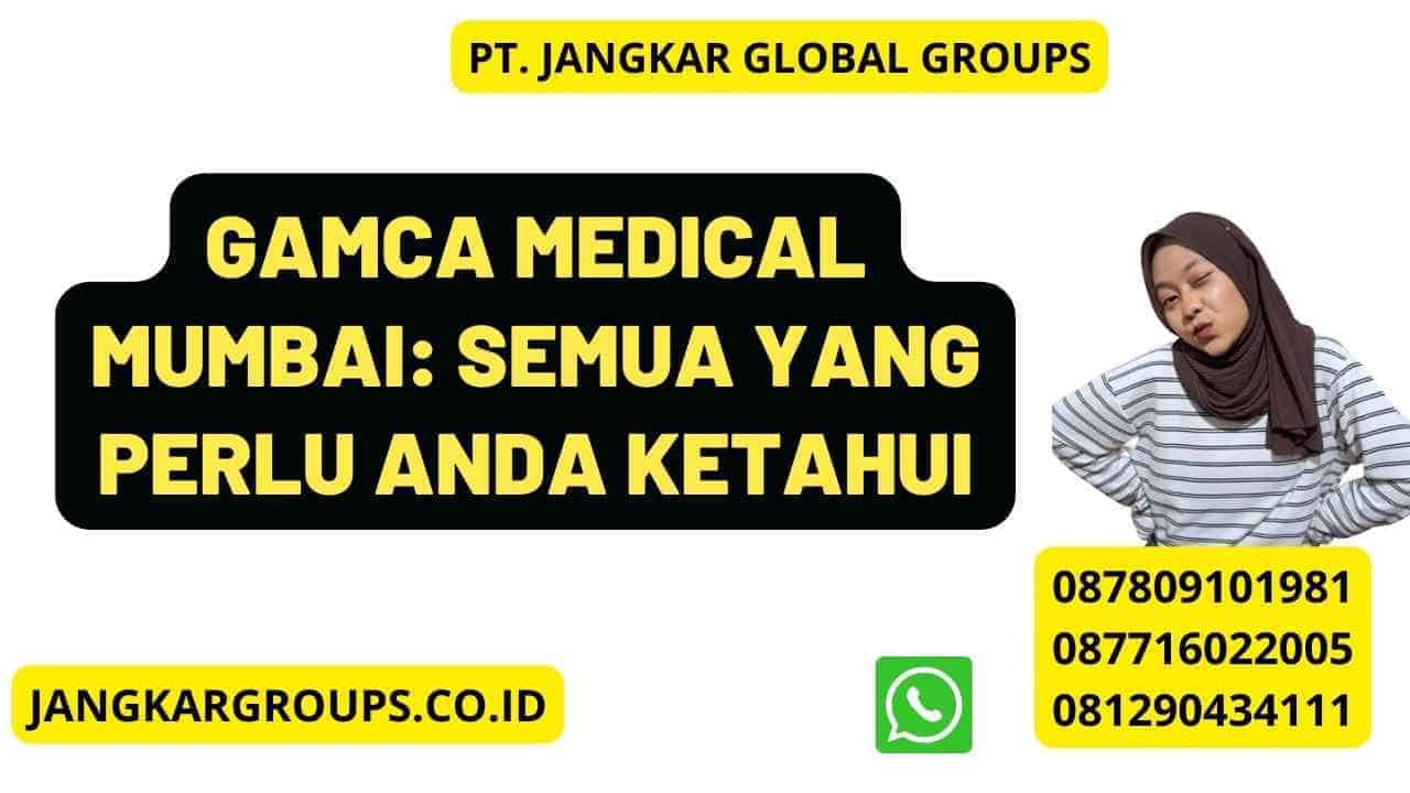 Gamca Medical Mumbai: Semua yang Perlu Anda Ketahui