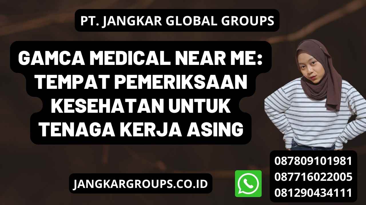 Gamca Medical Near Me: Tempat Pemeriksaan Kesehatan untuk Tenaga Kerja Asing