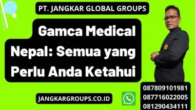 Gamca Medical Nepal: Semua yang Perlu Anda Ketahui