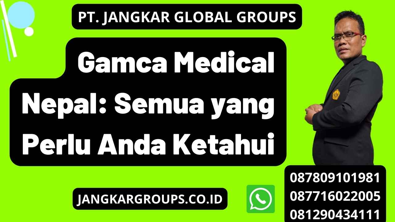 Gamca Medical Nepal: Semua yang Perlu Anda Ketahui