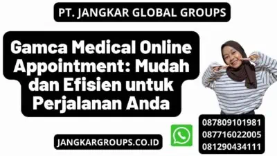 Gamca Medical Online Appointment: Mudah dan Efisien untuk Perjalanan Anda