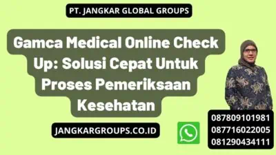 Gamca Medical Online Check Up: Solusi Cepat Untuk Proses Pemeriksaan Kesehatan