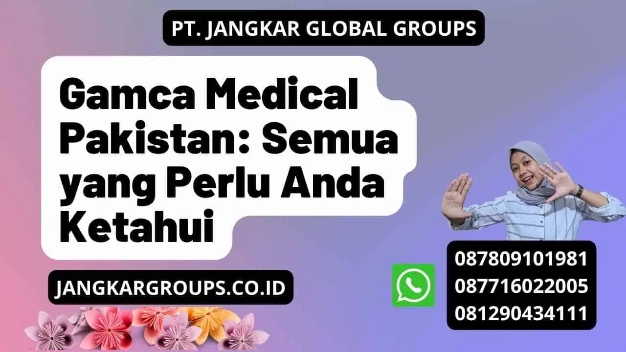 Gamca Medical Pakistan: Semua yang Perlu Anda Ketahui