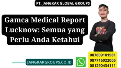 Gamca Medical Report Lucknow: Semua yang Perlu Anda Ketahui