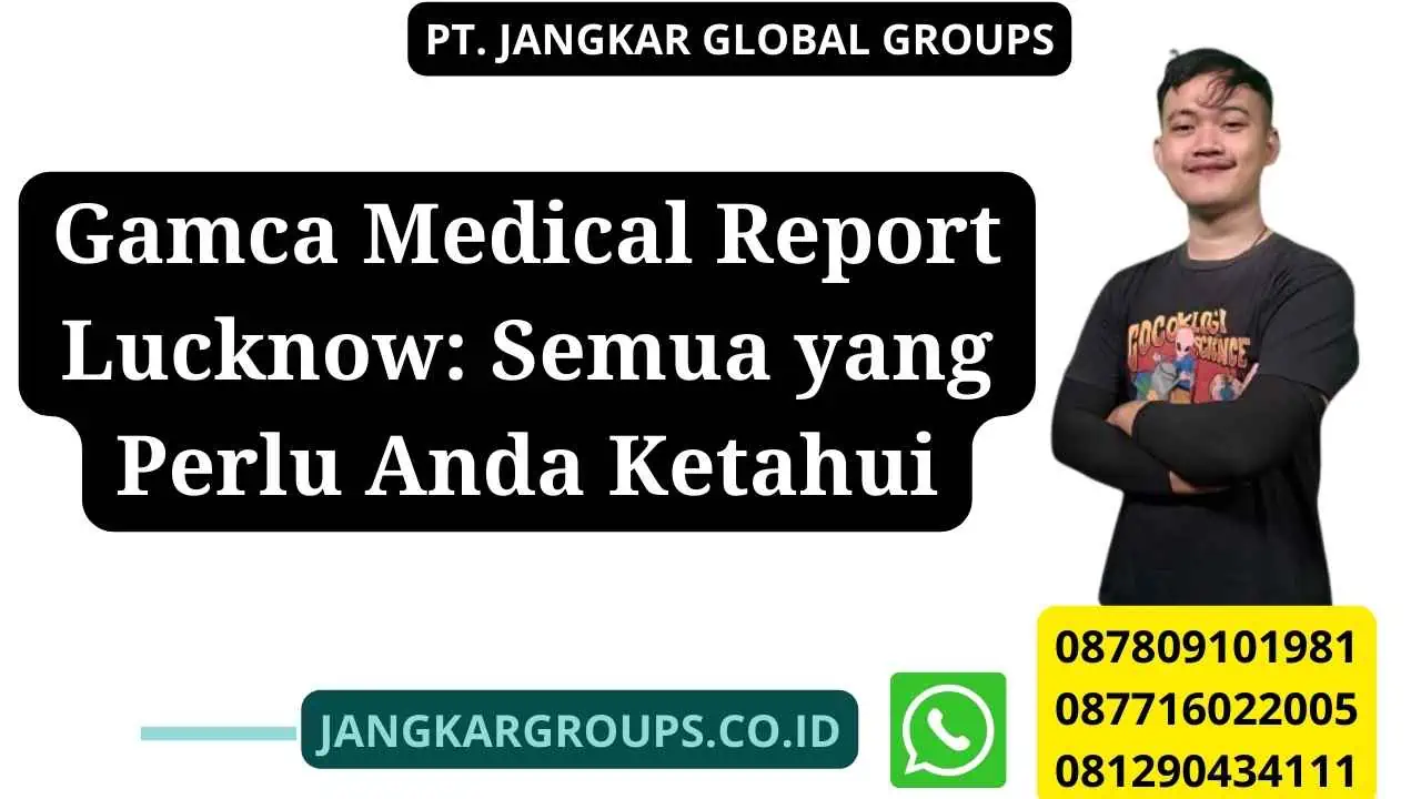 Gamca Medical Report Lucknow: Semua yang Perlu Anda Ketahui