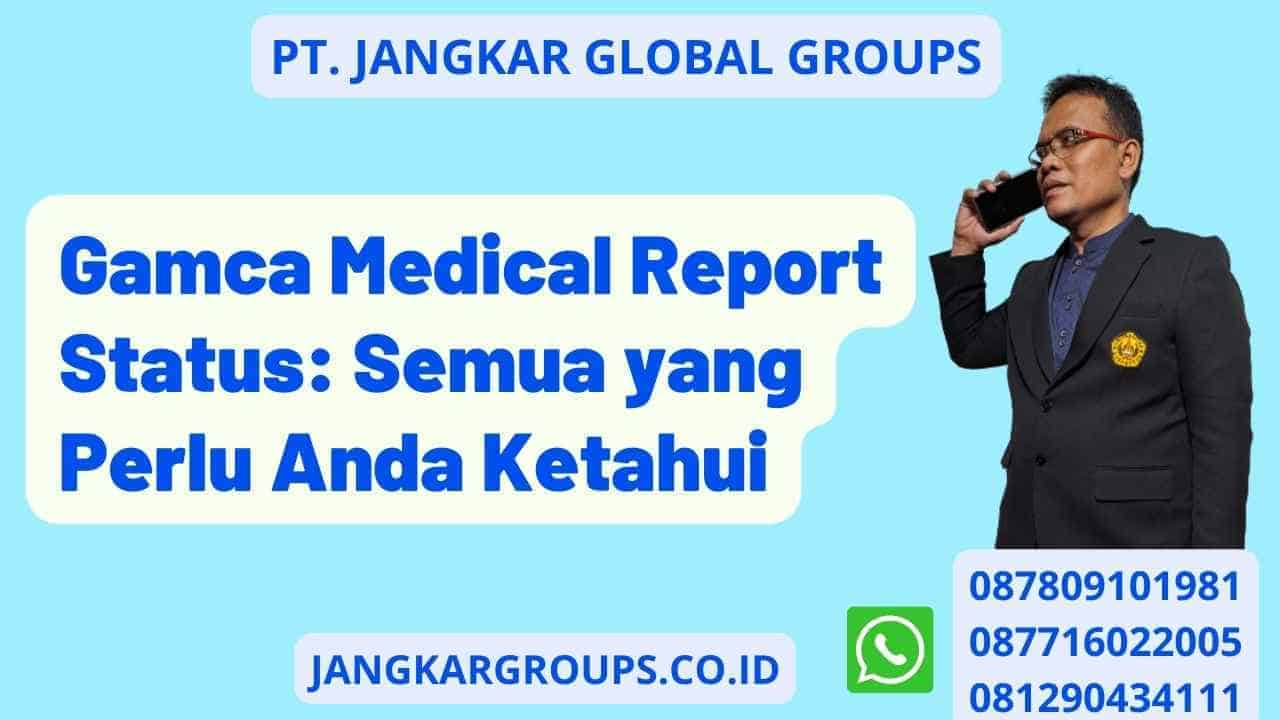 Gamca Medical Report Status: Semua yang Perlu Anda Ketahui