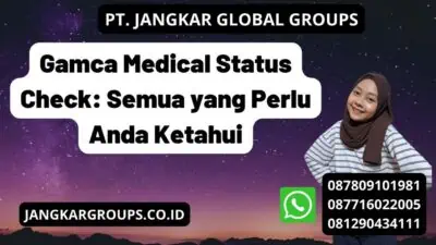 Gamca Medical Status Check: Semua yang Perlu Anda Ketahui