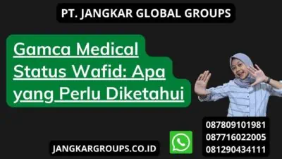 Gamca Medical Status Wafid: Apa yang Perlu Diketahui