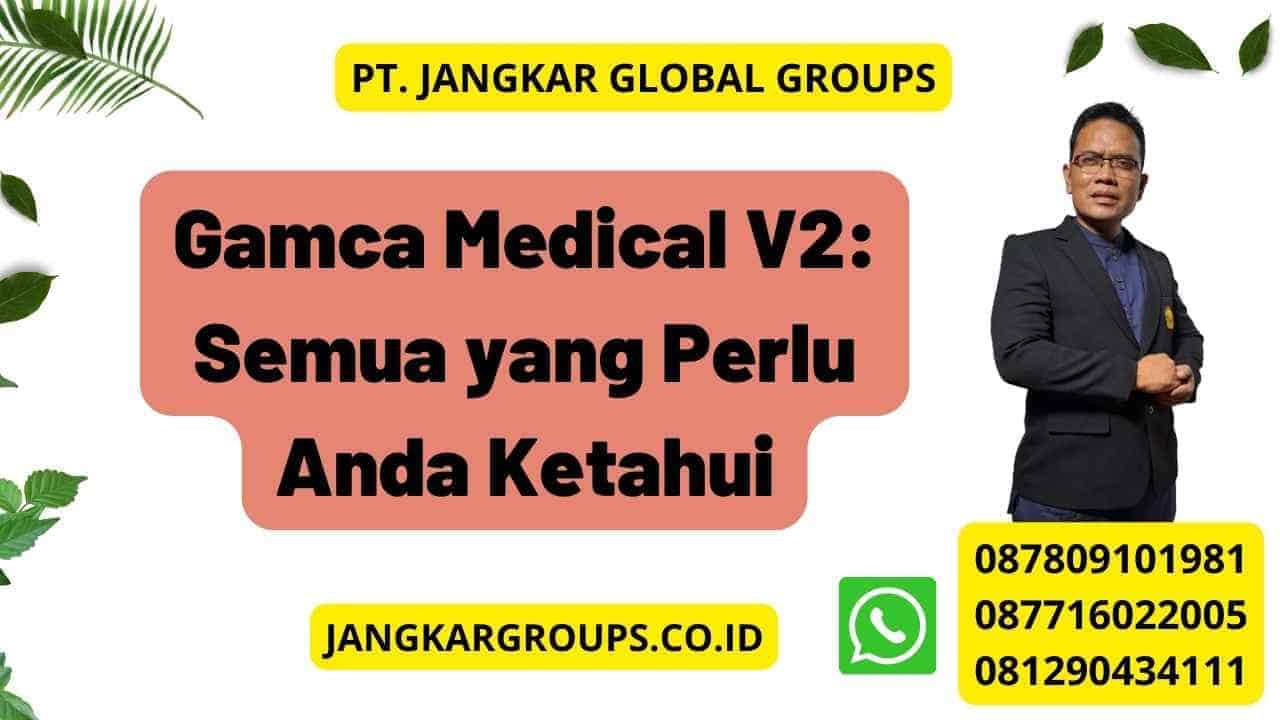 Gamca Medical V2: Semua yang Perlu Anda Ketahui