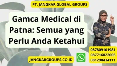 Gamca Medical di Patna: Semua yang Perlu Anda Ketahui