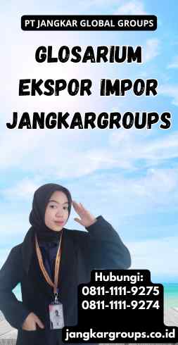 Glosarium Ekspor Impor Jangkargroups