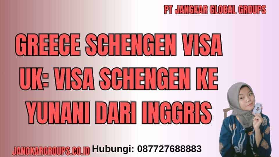 Greece Schengen Visa UK: Visa Schengen ke Yunani dari Inggris