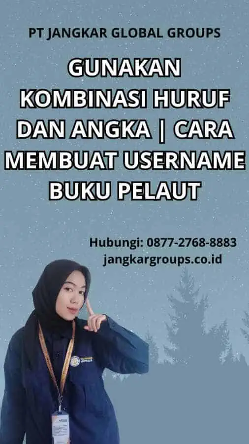 Gunakan kombinasi huruf dan angka | Cara Membuat Username Buku Pelaut