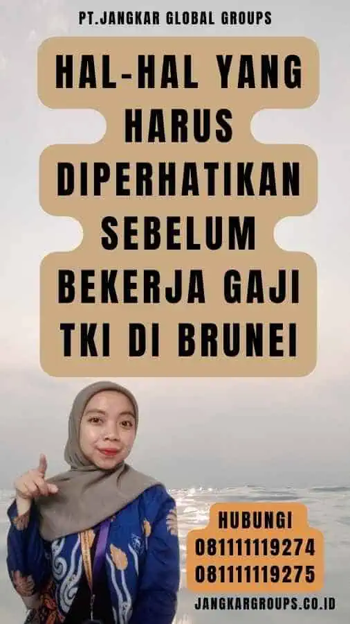 Hal-Hal Yang Harus Diperhatikan Sebelum Bekerja Gaji TKI Di Brunei