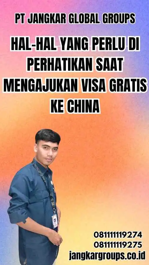 Hal-hal yang Perlu Di Perhatikan Saat Mengajukan Visa Gratis ke China