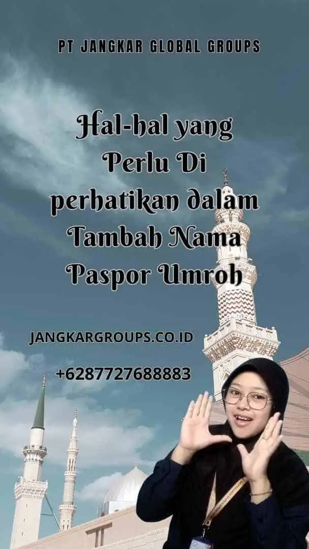 Hal-hal yang Perlu Di perhatikan dalam Tambah Nama Paspor Umroh