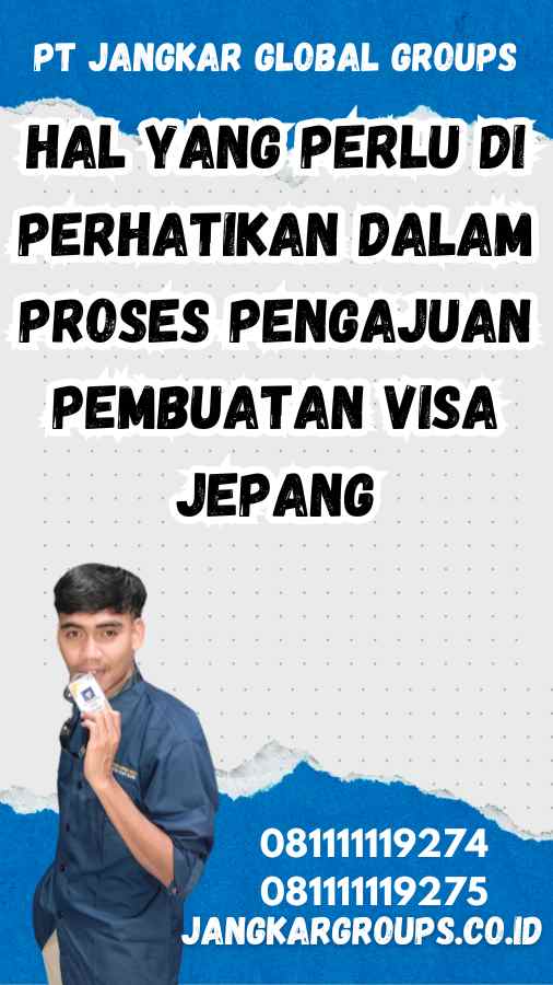 Hal yang Perlu Di perhatikan dalam Proses Pengajuan Pembuatan Visa Jepang