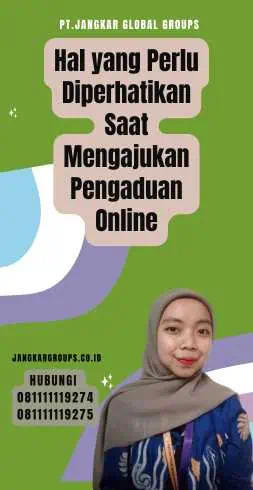 Hal yang Perlu Diperhatikan Saat Mengajukan Pengaduan Online