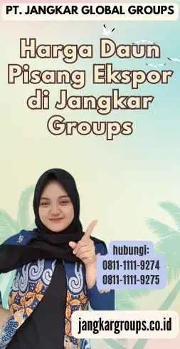 Harga Daun Pisang Ekspor di Jangkar Groups