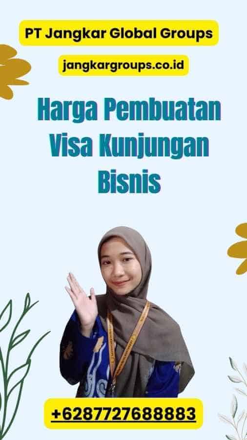 Harga Pembuatan Visa Kunjungan Bisnis