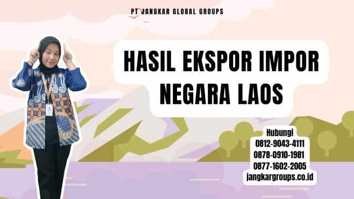 Hasil Ekspor Impor Negara Laos
