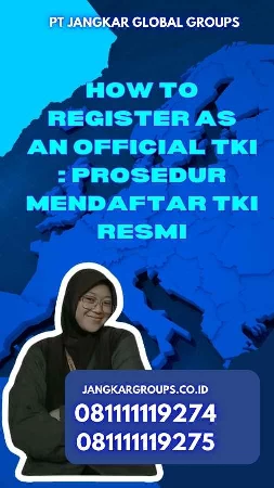 How to Register as an Official TKI : Prosedur Mendaftar TKI Resmi