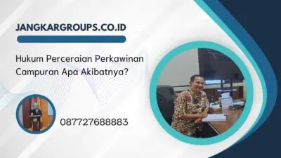 Hukum Perceraian Perkawinan Campuran Apa Akibatnya