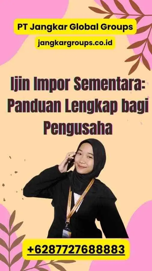 Ijin Impor Sementara: Panduan Lengkap bagi Pengusaha