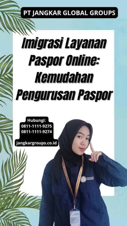 Imigrasi Layanan Paspor Online: Kemudahan Pengurusan Paspor