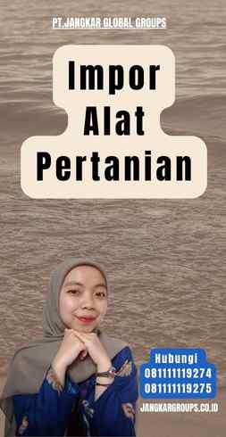 Impor Alat Pertanian