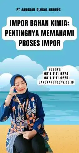 Impor Bahan Kimia: Pentingnya Memahami Proses Impor