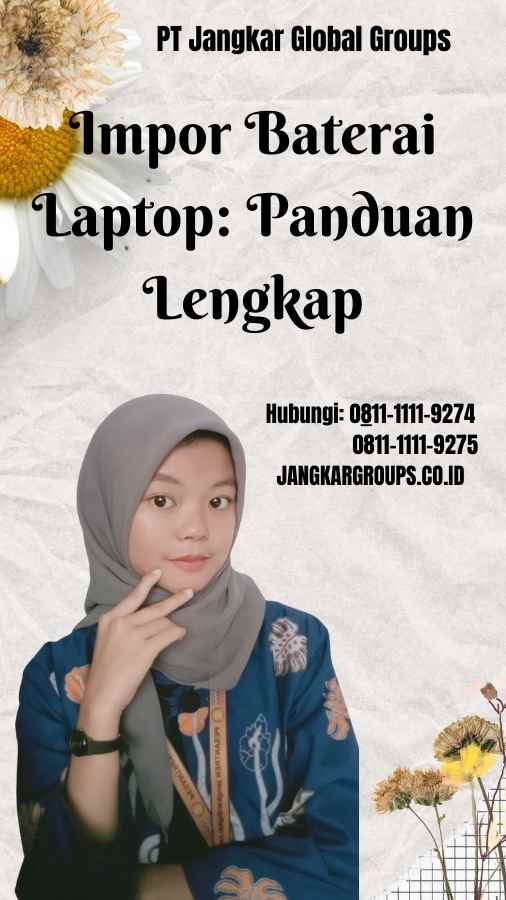 Impor Baterai Laptop Panduan Lengkap