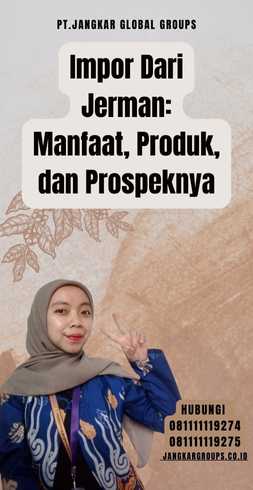 Impor Dari Jerman Manfaat, Produk, dan Prospeknya