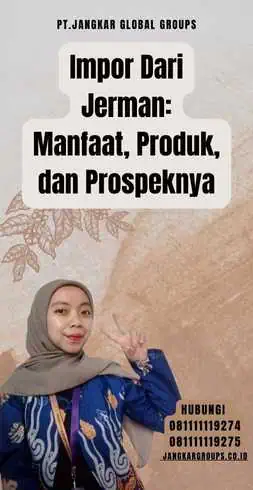 Impor Dari Jerman Manfaat, Produk, dan Prospeknya