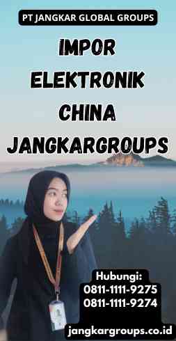 Impor Elektronik China Jangkargroups