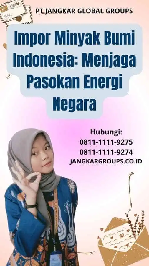 Impor Minyak Bumi Indonesia Menjaga Pasokan Energi Negara