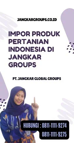 Impor Produk Pertanian Indonesia di Jangkar Groups