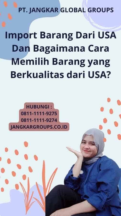 Import Barang Dari USA Dan Bagaimana Cara Memilih Barang yang Berkualitas dari USA?