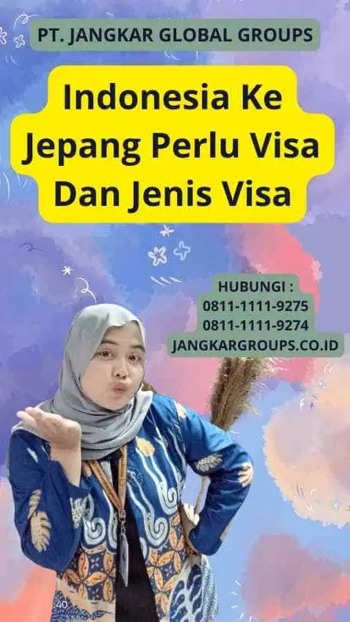 Indonesia Ke Jepang Perlu Visa Dan Jenis Visa