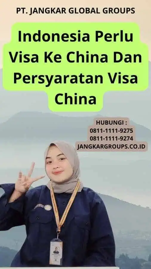 Indonesia Perlu Visa Ke China Dan Persyaratan Visa China