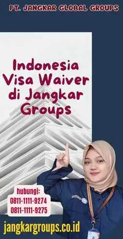 Indonesia Visa Waiver di Jangkar Groups