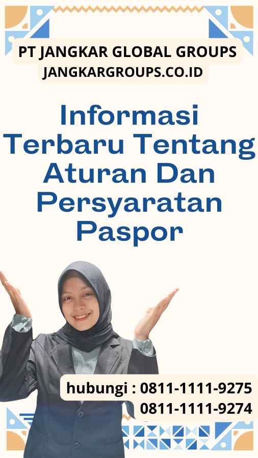 Informasi Terbaru Tentang Aturan Dan Persyaratan Paspor