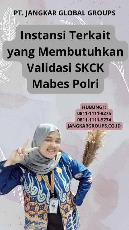 Instansi Terkait yang Membutuhkan Validasi SKCK Mabes Polri