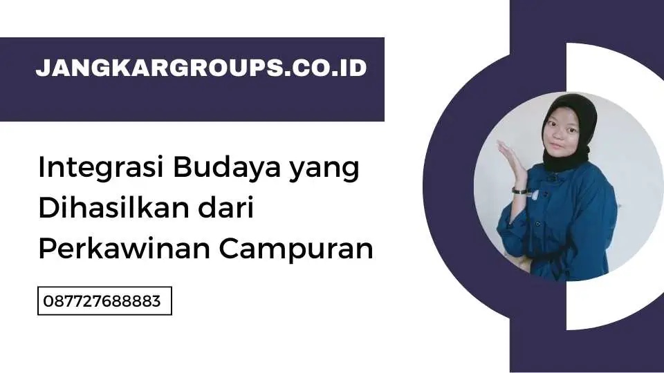 Integrasi Budaya yang Dihasilkan dari Perkawinan Campuran