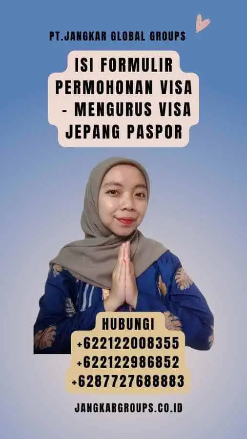 Isi formulir permohonan visa - Mengurus Visa Jepang Paspor