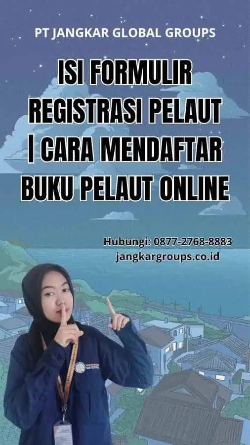 Isi formulir registrasi pelaut | Cara Mendaftar Buku Pelaut Online