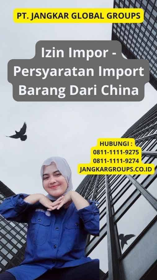 Izin Impor - Persyaratan Import Barang Dari China